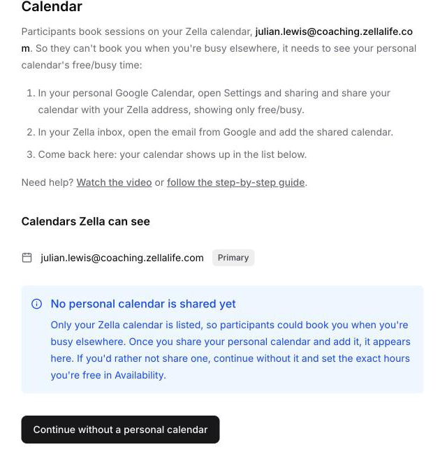 The Calendar setup step: three short instructions, links to the video and guide, the list of Calendars Zella can see with only the Zella address, and a Continue without a personal calendar button.