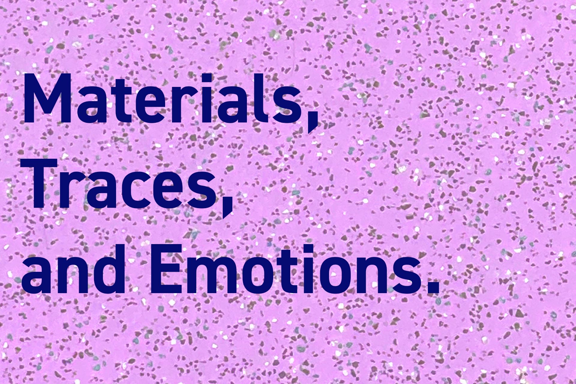 Materials, Traces, and Emotions -image