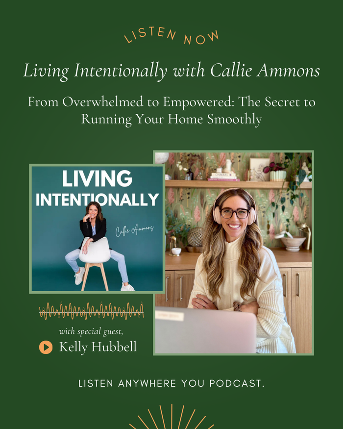 Living Intentionally with Callie Ammons: “From Overwhelmed to Empowered: The Secret to Running Your Home Smoothly”