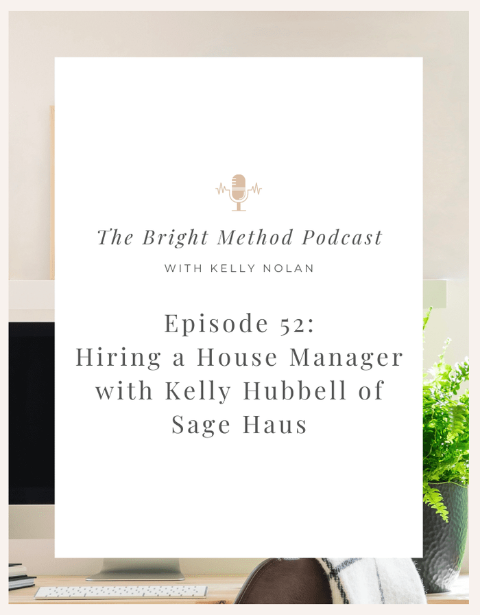 Ep. 52: Hiring a House Manager w Kelly Hubbell