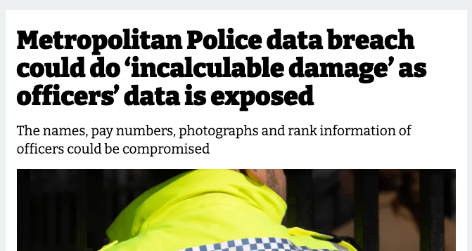 Screenshot of news story. Headline reads: Metropolitan Police data breach could do ‘incalculable damage’ as officers’ data is exposed