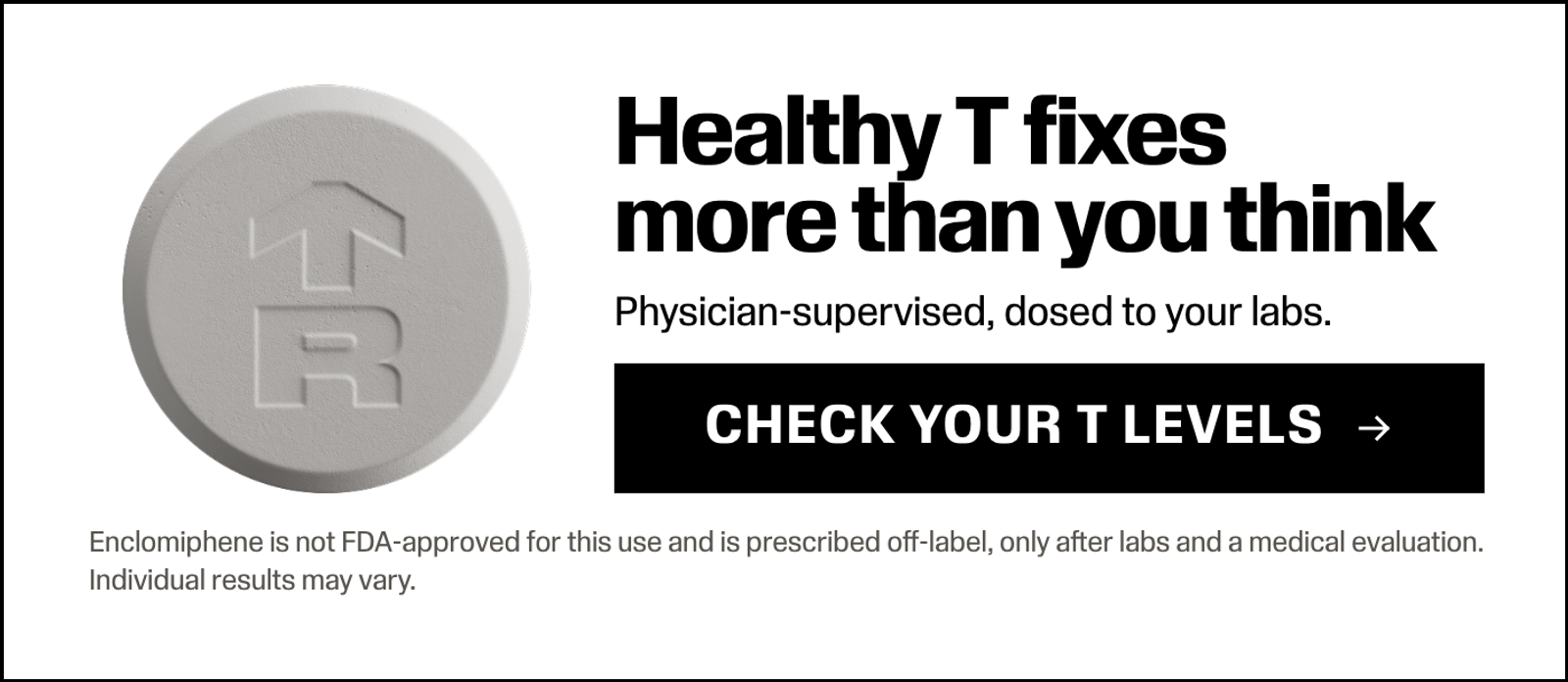 Healthy T fixes more than you think. Physician-supervised enclomiphene, dosed to your labs. Check your T levels.