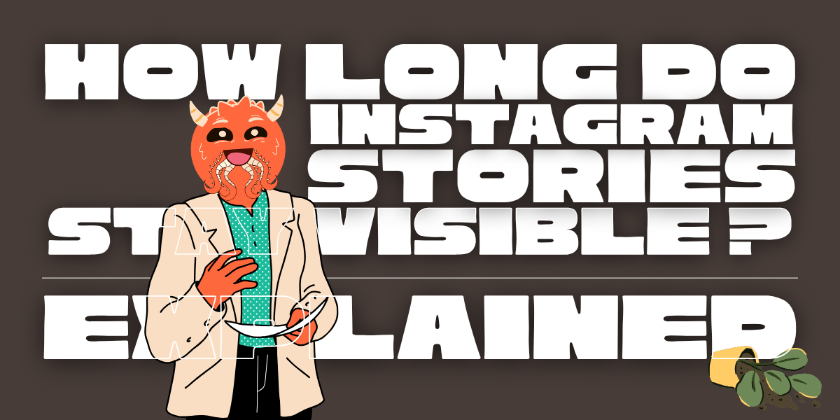 How Long Do Instagram Stories Remain Visible? Explained