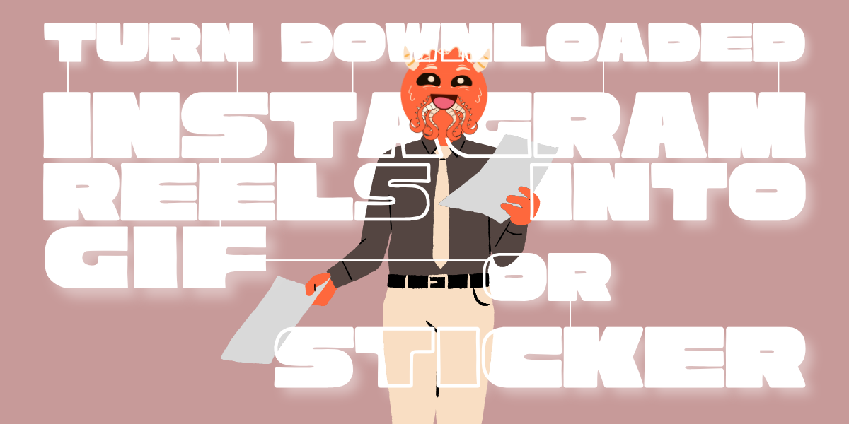 How to Turn Downloaded Instagram Reels into GIFs or Stickers?