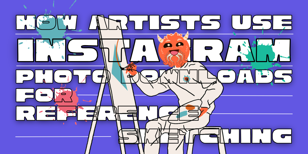 How Artists Use IG Photo Downloads for Reference & Sketching?