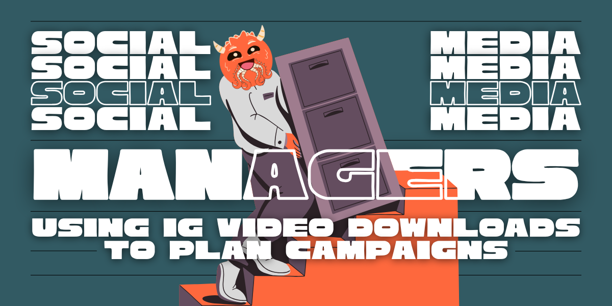 How Social Media Managers Use IG Video Downloads to Plan Campaigns?