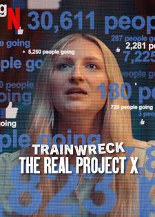 Trainwreck: The Real Project X | Rtally