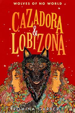 Wolves of No World: Lobizona and Cazadora (2 in 1) 