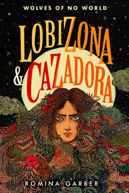 Wolves of No World: Lobizona and Cazadora (2 in 1)