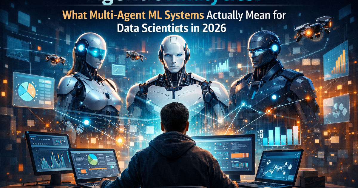 Agentic Analytics: What Multi-Agent ML Systems Actually Mean for Data Scientists in 2026