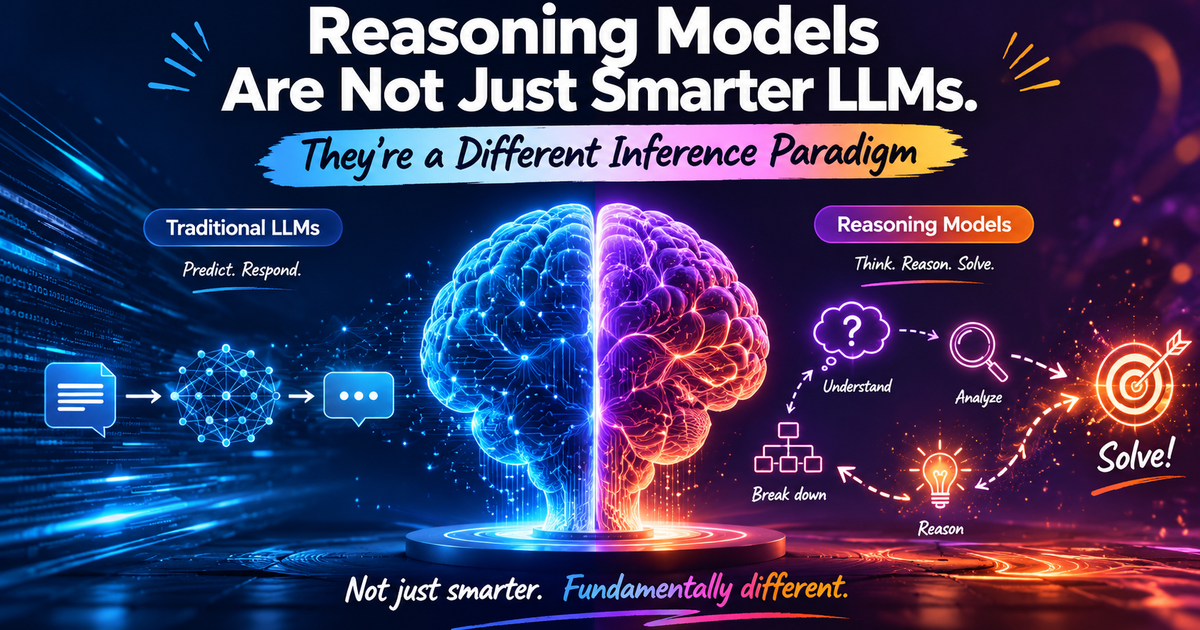 Reasoning Models Are Not Just Smarter LLMs. They're a Different Inference Paradigm.