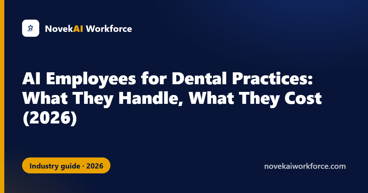 AI Employees for Dental Practices: What They Handle, What They Cost (2026)