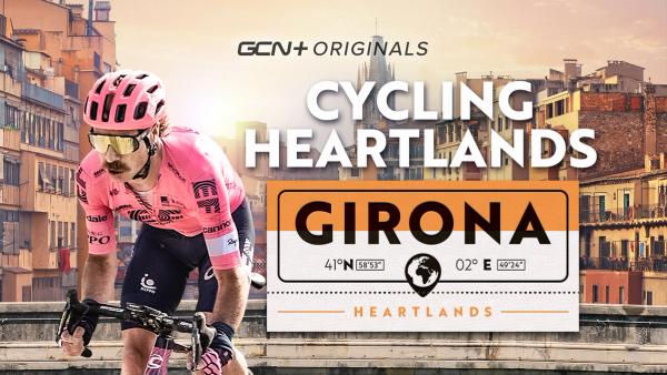 Cycling Heartlands: Girona on GCN+