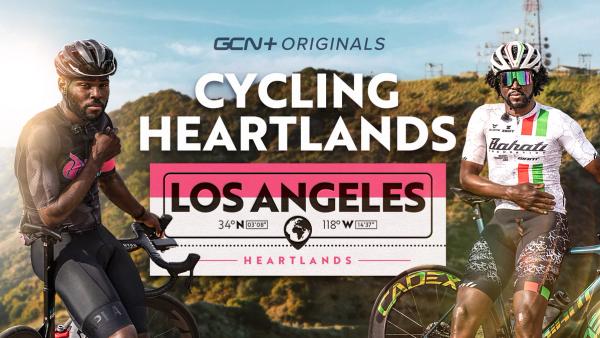 Cycling Heartlands: Los Angeles on GCN+