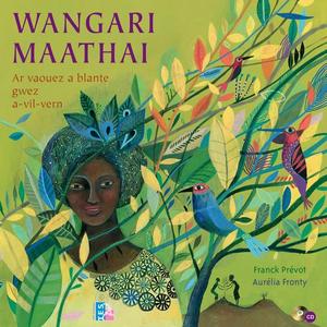 Wangari Maathai, ar vaouez a blante gwez a-vil-vern