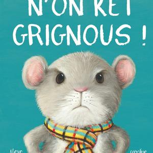 N'on ket grignous !