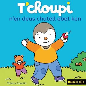 T'choupi n'en deus chutell ebet ken