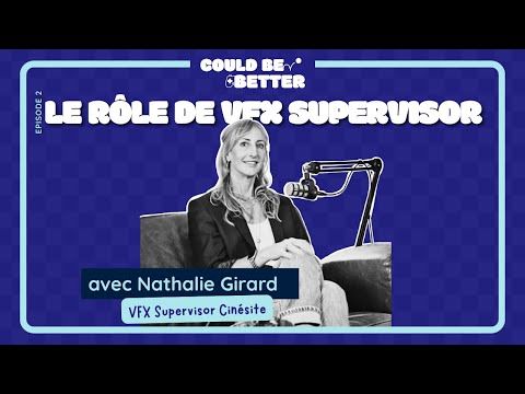 2 - Le rôle de VFX supervisor / Could Be Better Podcast