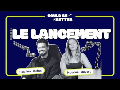 0.5 - Le lancement / Could Be Better Podcast