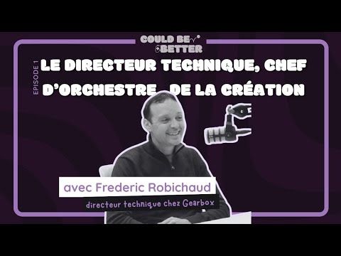 1 - Le directeur technique, chef d’orchestre de la création / Could Be Better Podcast