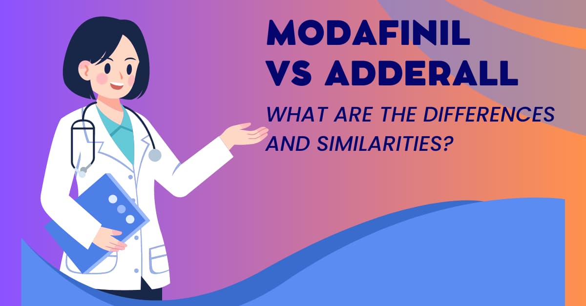 Modafinil vs Adderall - What Are The Differences And Similarities