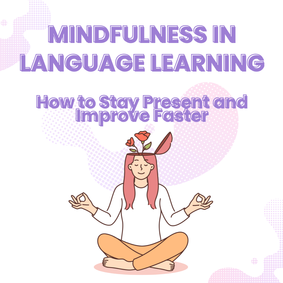 Image. Mindfulness in Language Learning: How to Stay Present and Improve Faster