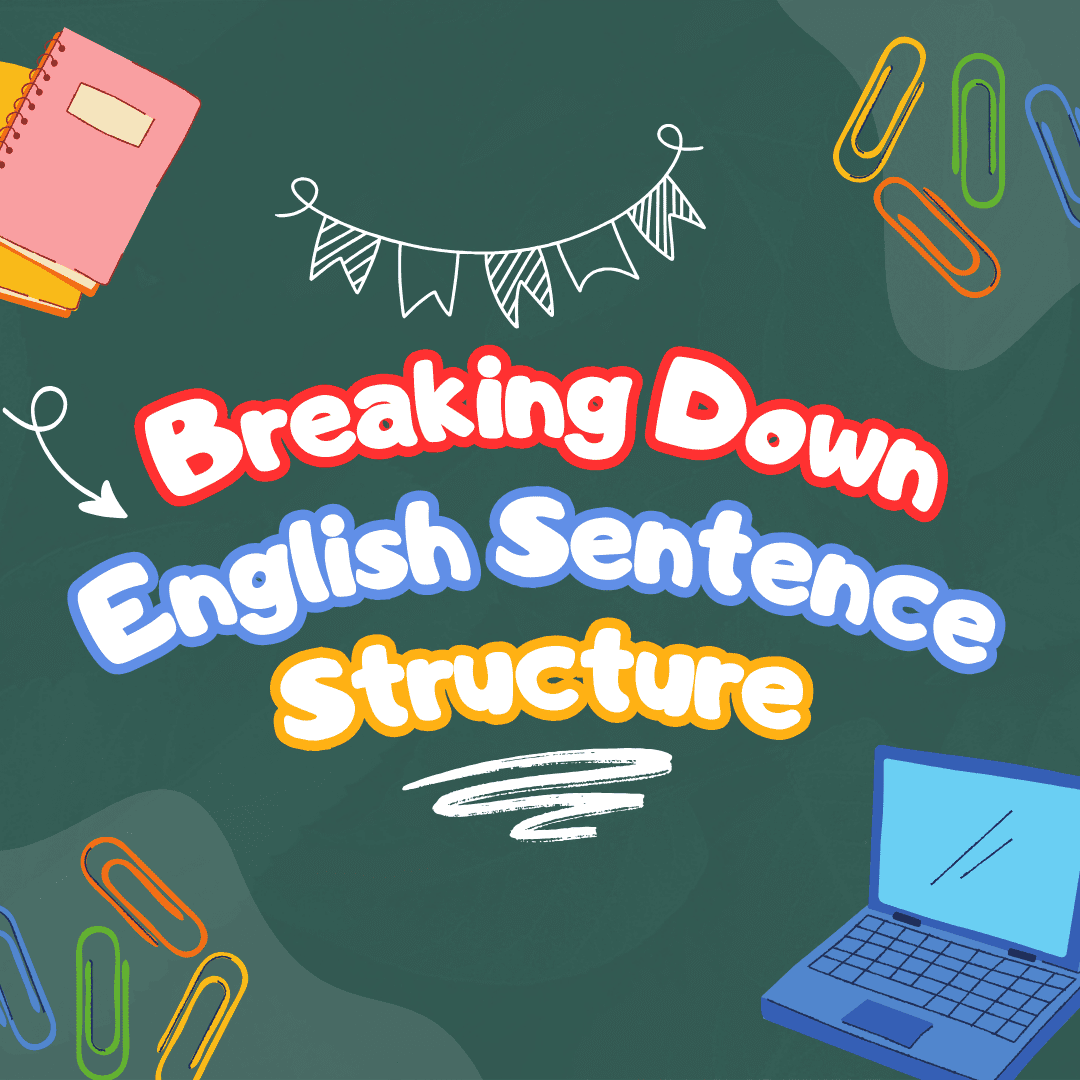 Breaking Down English Sentence Structure: A Beginner's Guide