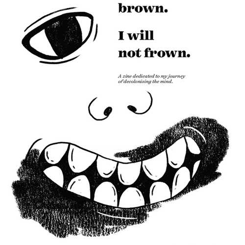 A large black and white line art illustration of a face grinning with the words "I am brown. I will not frown" taking up the space where the right eye should be.