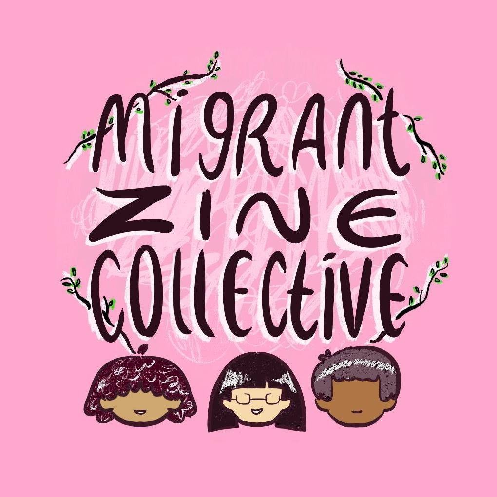 The words "Migrant Zine Collective" in handdrawn text with an illustration of three POC faces on a pink background. 