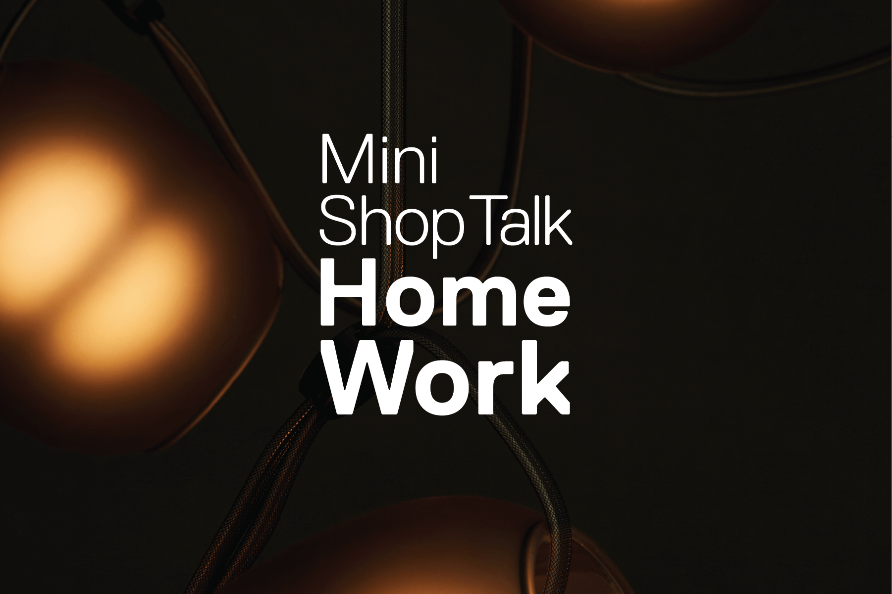 RBW Mini Shop Talk Series: Home Work 