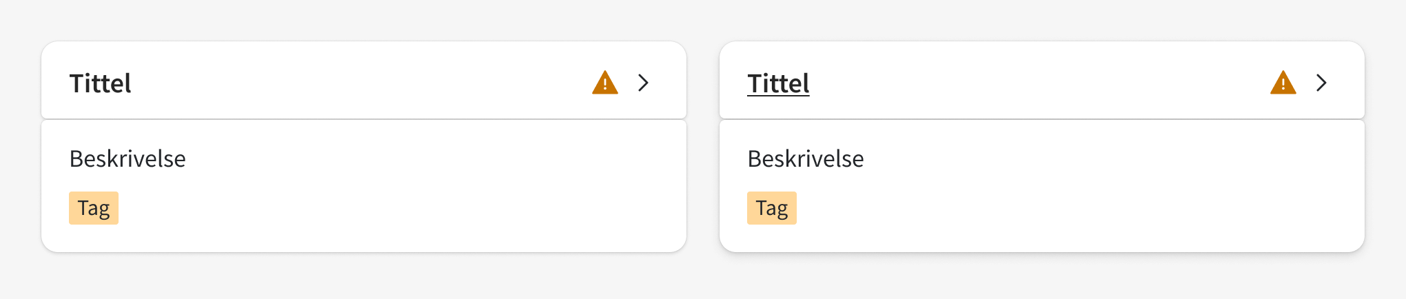 To like todelte kort som inneholder tittel, ikon og chevron i headeren, og beskrivelse og tag i nederste del av kortet. I kort 2 har tittel fått understrek, skyggen er mer markant og chevron har flyttet seg litt til høyre.