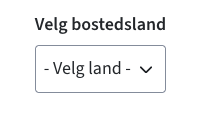 Dropdown / select med ledetekst "velg bostedsland" og synlig inne i feltet "Velg land" og nedoverpil