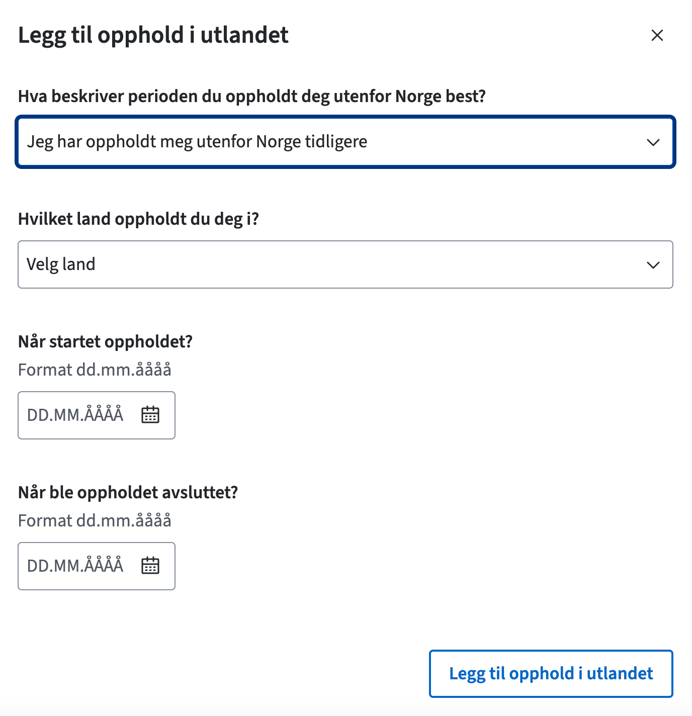 Skjema for å legge til opphold i utlandet. Flere dropdown-felt, felt for start- og slutt-dato med formatteringsinformasjon og en knapp "legg til opphold i utlandet"