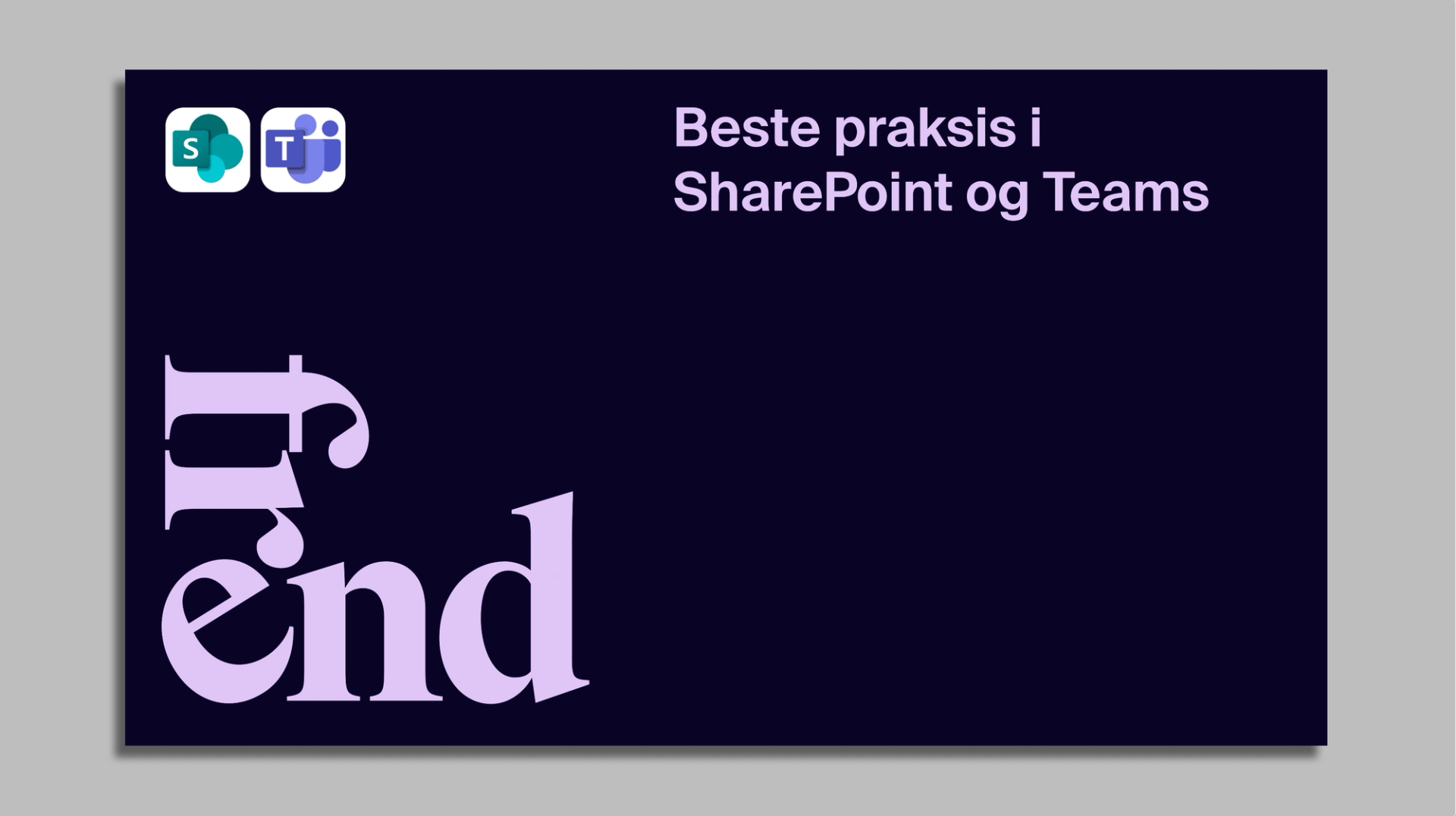 Presentasjon: "Beste praksis i SharePoint og Teams" med ikoner for SharePoint og Teams og ordet "End" stort i forgrunnen.