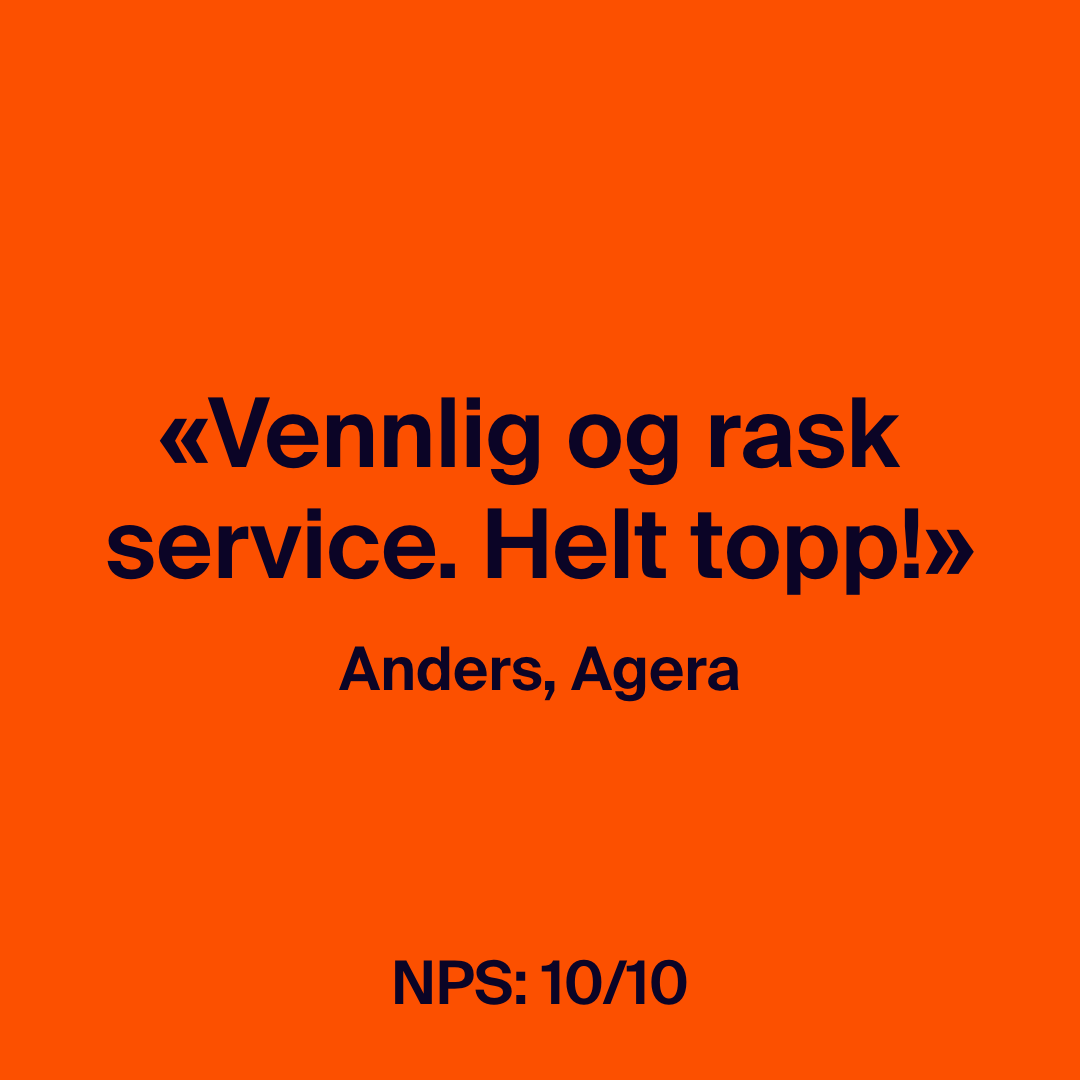 Anmeldelse av kunde: "Vennlig og rask service. Helt topp!". Anders fra Agera gir 10/10 i NPS.