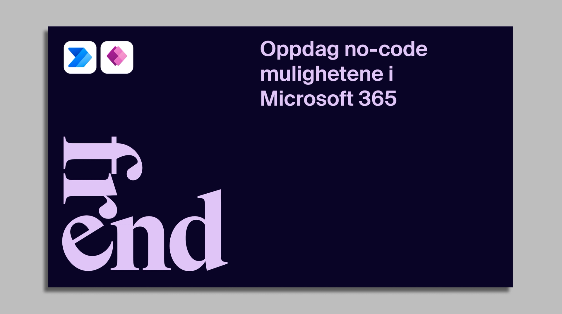 Bilde av en presentasjon med teksten "Oppdag no-code mulighetene i Microsoft 365" og ikonene for Power Automate og Power Apps.