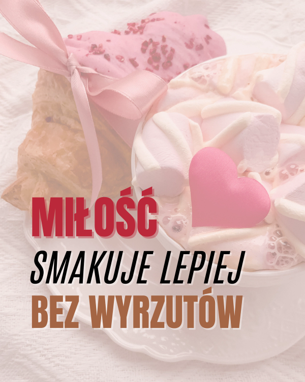 Miłość smakuje lepiej bez wyrzutów