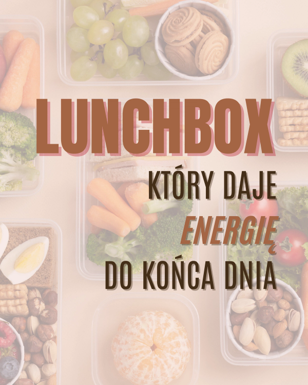 Lunchbox który daje energię do końca dnia