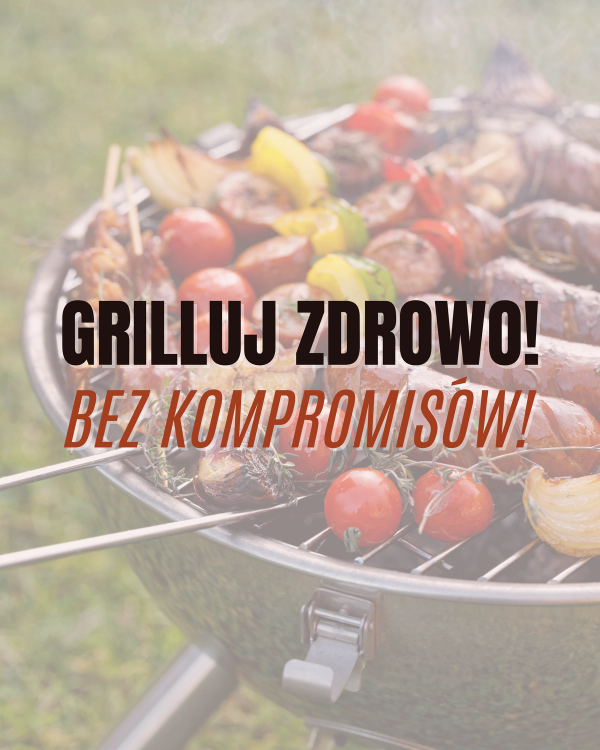 Grilluj zdrowo!