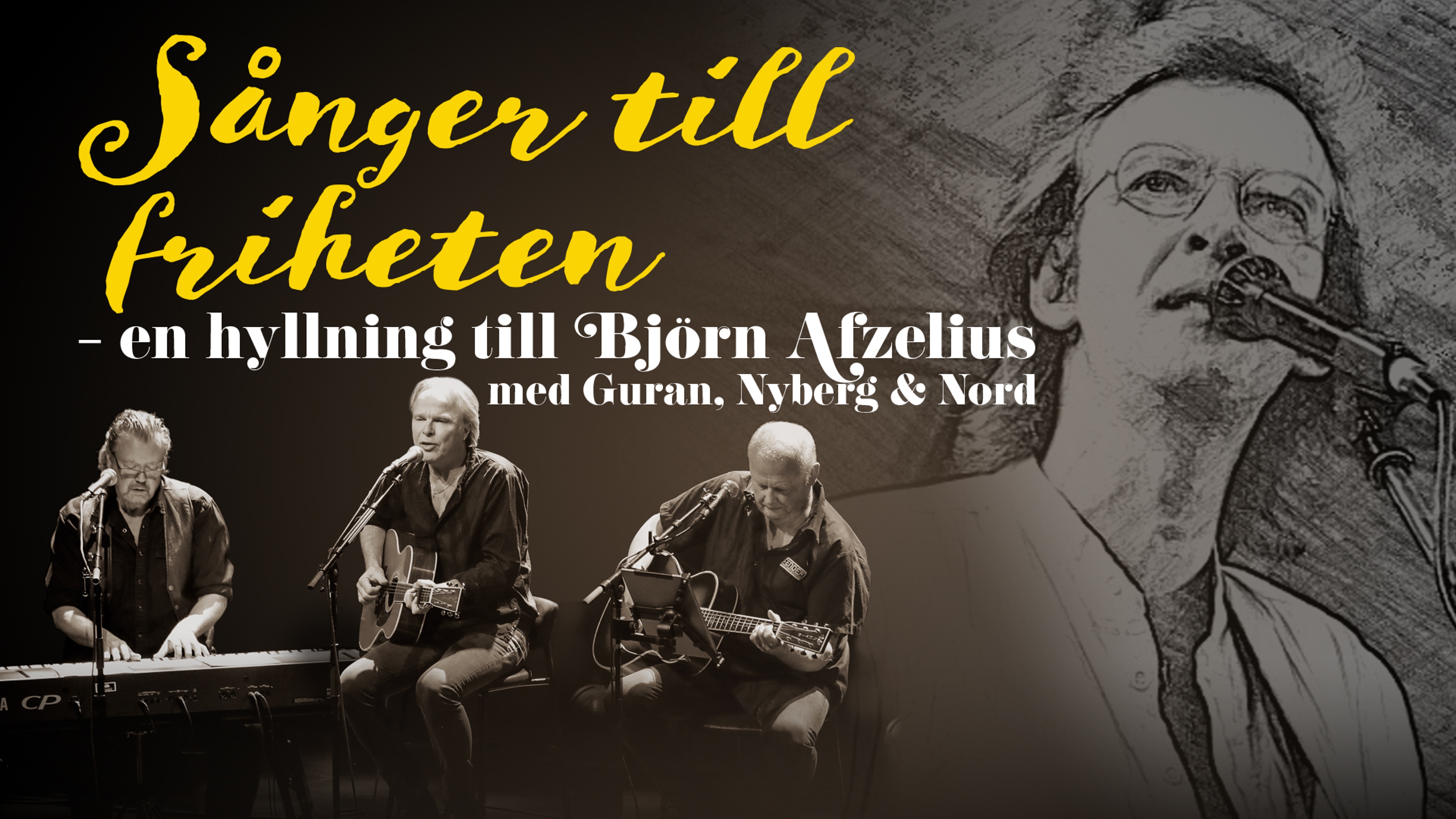 Guran, Nyberg och Nord sitter på rad och spelar med en infälld bild på Björn Afzelius som bakgrund. Text: Sånger till friheten - en hyllning till Björn Azelius med Guran, Nyberg och Nord