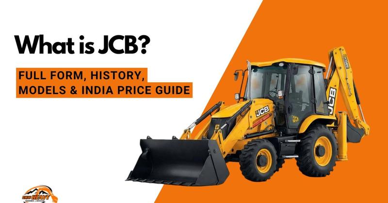 What is JCB? Full Form, History, Models & India Price Guide