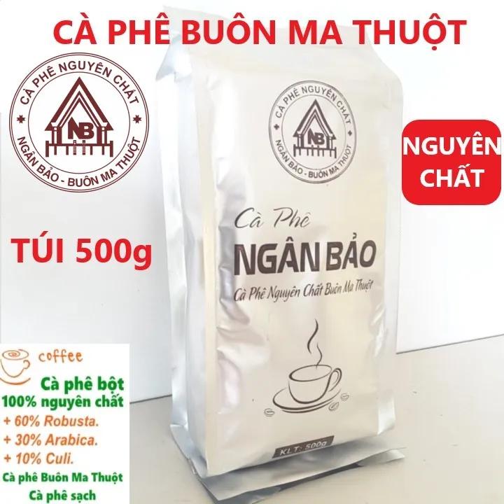 Túi 500g Cà phê sạch Ngân Bảo Buôn Ma Thuột nguyên chất từ hạt Robusta Arabica và Culi tùy chọn Nguyên hạt hoặc say sẵn