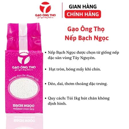 Nếp nương – Nếp Bạch Ngọc – thương hiệu Gạo Ông Thọ - Nếp đặc sản Tây Nguyên, Nếp Bắc - Hạt tròn đều, bóng mẩy khi chín