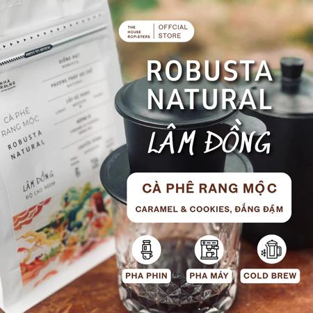 Cà phê Robusta Natural Lâm Đồng, Rang Mộc Nguyên Chất, Pha máy Pha phin Cold brew, Đắng đậm - The House Roasters