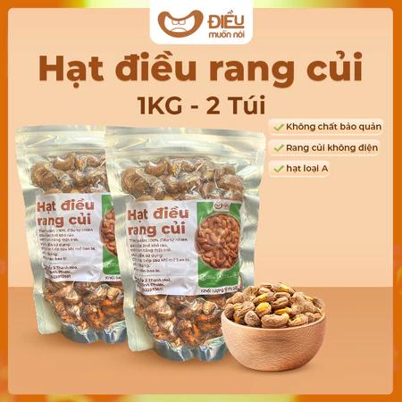 1KG Hạt Điều Rang Củi, Rang Muối Giống Bình Phước - 'Điều' Muốn Nói - Túi Zip Chân Không, Còn Vỏ Lụa