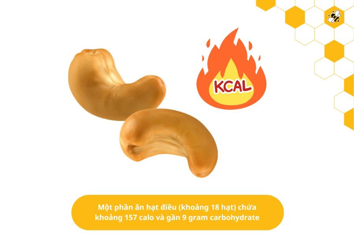 Một phần ăn hạt điều (khoảng 18 hạt) chứa khoảng 157 calo và gần 9 gram carbohydrate