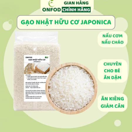 Gạo Nhật hữu cơ ăn dặm cho bé ONFOD Japonica 1KG nấu cơm nấu cháo ăn kiêng giảm cân bồi bổ sức khỏe