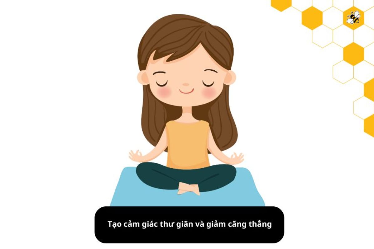 Tạo cảm giác thư giãn và giảm căng thẳng