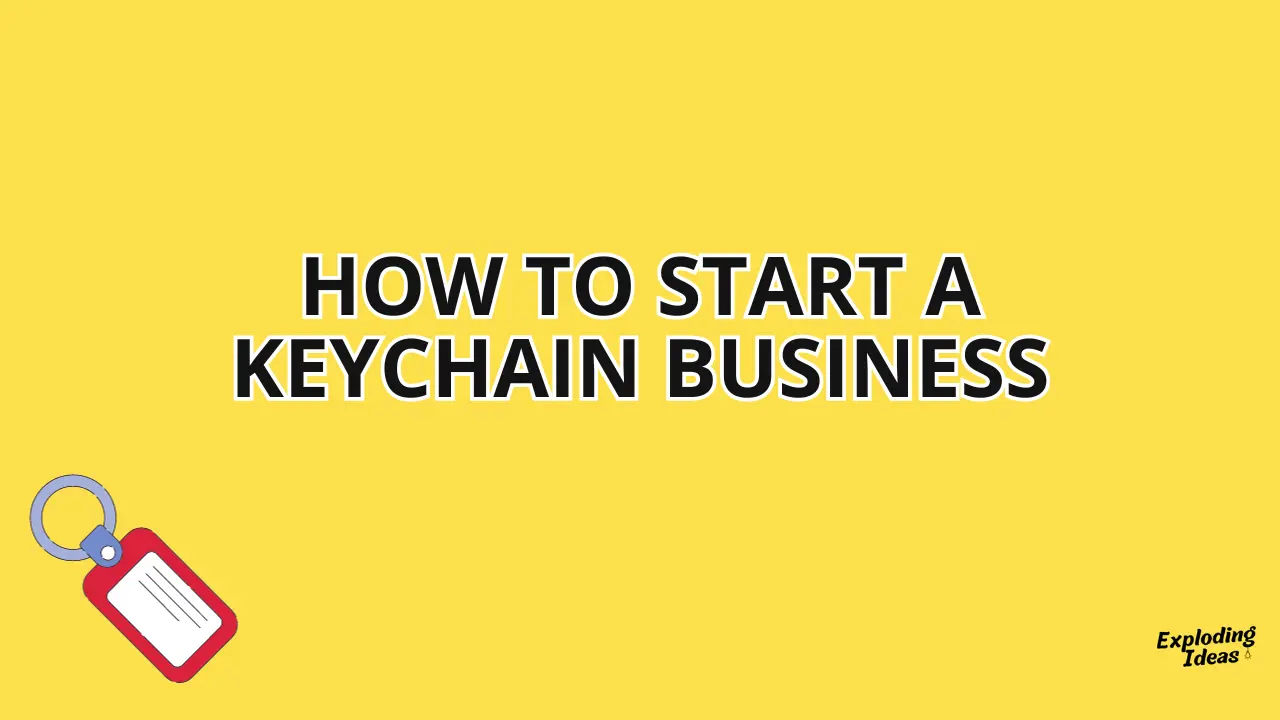 Here's What You Need to Know to Start a Keychain Business [Ultimate Guide]