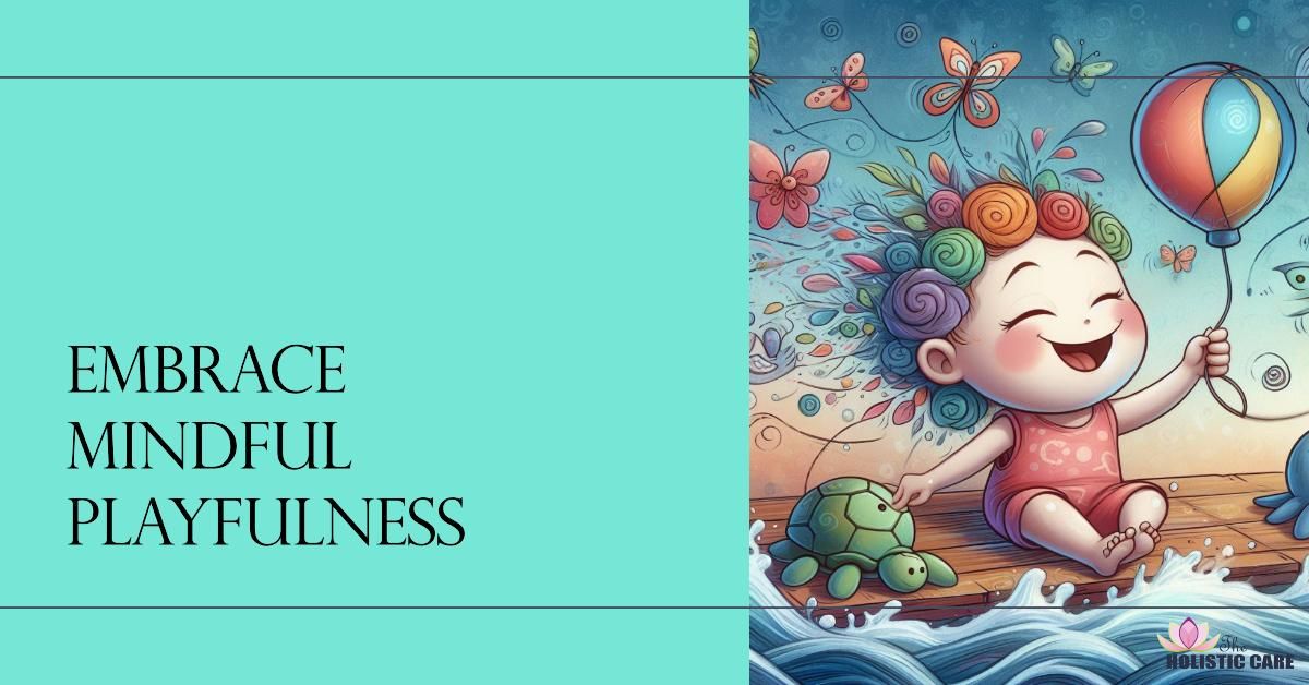 Mindful Playfulness - Joy in the Moment